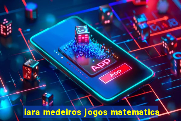 iara medeiros jogos matematica